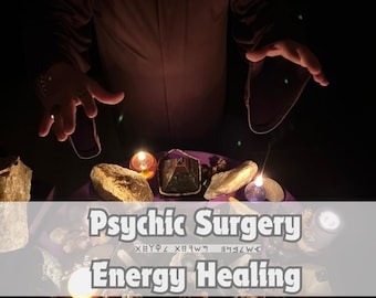 Psychic surgery, advanced energy balancing, specific energy balancing, in-depth energy balancing,Holistic Energy, Positive Energy