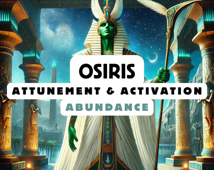 Osiris Attunement & Activation , Spiritual Attunement, Abundance , spiritual awakening