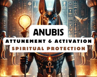 Anubis Attunement & Activation , Spiritual Attunement, Spiritual Protection , spiritual awakening