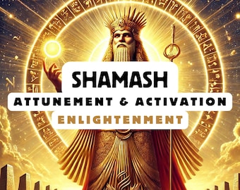 Shamash Attunement & Activation , Spiritual Attunement, Cosmic Awakening , spiritual awakening,divine attunement