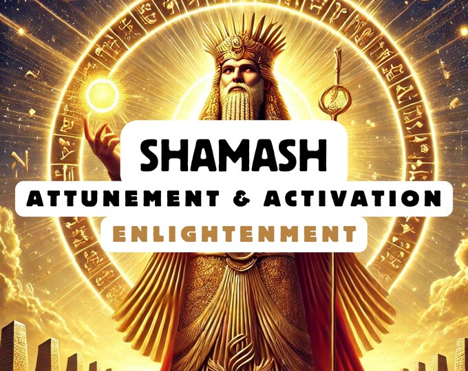 Shamash Attunement & Activation , Spiritual Attunement, Cosmic Awakening , spiritual awakening,divine attunement