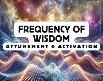 Frequency of Wisdom Attunement & activation, Spiritual Awakening ,Spiritual Attunement, Holy Attunement, Divine Attunement