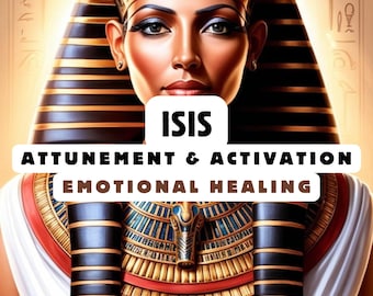 Isis Attunement & Activation , Spiritual Attunement, emotional attunement , spiritual awakening