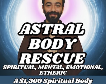 Astral Body Rescue, Rescue Of Your Astral Energy Bodies Held Captive by Evil Entities, Spiritual Awakening, Astral Projection