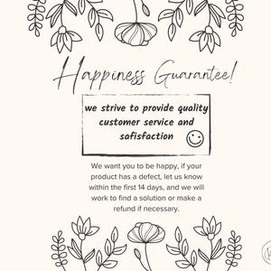 May include: Cream-colored card with the text "Happiness Guarantee!" and floral illustrations. The text promises quality customer service and satisfaction. A small box contains the text "we strive to provide quality customer service and satisfaction."