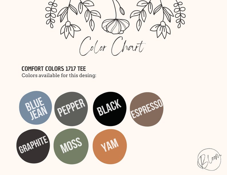 May include: Color chart for Comfort Colors 1717 Tee, featuring color swatches in blue jean, pepper, black, espresso, graphite, moss, and yam. The design includes floral line art and the brand's logo.