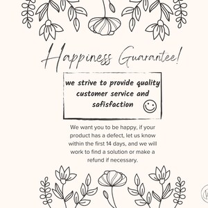 May include: Cream-colored card with the text "Happiness Guarantee!" and floral illustrations. The text promises quality customer service and satisfaction. The card also states the policy for returns and refunds.