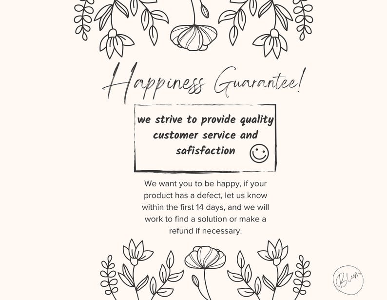 May include: Cream-colored card with the text "Happiness Guarantee!" and floral illustrations. The text promises quality customer service and satisfaction. The card also states the policy for returns and refunds.
