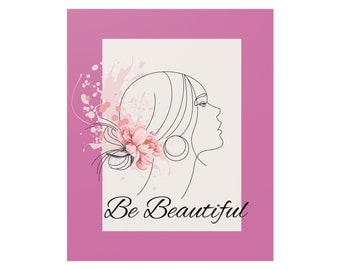 Surround Yourself with the Elegance of Empowerment Be Beautiful Light Pink and Girly Poster!