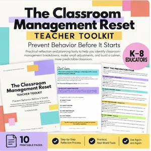 May include: A 10-page printable teacher toolkit titled The Classroom Management Reset, featuring black text on white paper with colorful accents. It includes reflection tools, the Prevention Four framework, and step-by-step guides for K-8 educators.