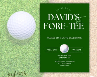 May include: A golf-themed invitation with a white golf ball on green grass. The invitation is dark green with white text that reads "David's Fore-Tee" and includes event details. The invitation is for a 40th birthday.