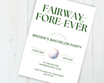 May include: White invitation card with green text that reads "Fairway to Fore-Ever" and "Brodie's Bachelor Party". The invitation includes details about the party, including the date, time, and location. A golf ball is pictured on the card.