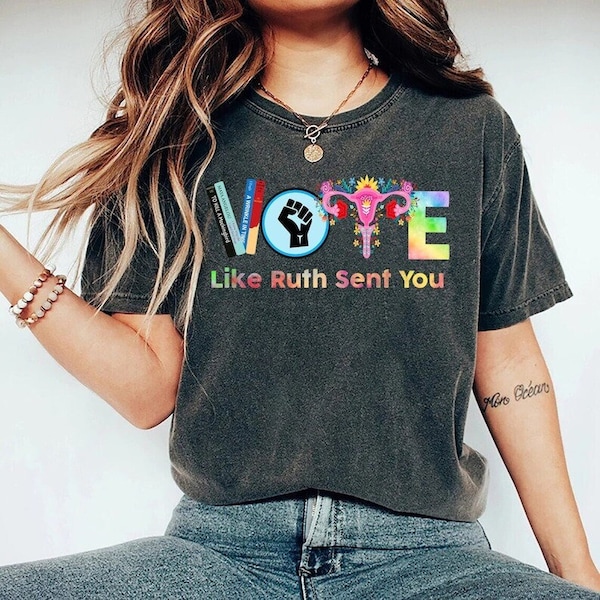 Vote Like Ruth Sent You Shirt, Election 2024 Shirt, Vote Shirt, Ruth Bader Ginsburg Shirt, Feminist Gift Shirt, Empowering Political Shirt