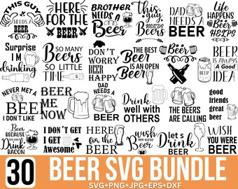 May include: A selection of black and white beer-themed SVG designs. The designs feature phrases such as "This guy needs beer," "Here for the beer," and "Dad needs a beer." The bundle also includes the text "30 BEER SVG BUNDLE."