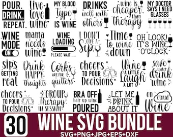 May include: A black and white graphic design set of 30 wine-themed SVG files. The designs include phrases like "Pour. Drink. Repeat." and "Wine is cheaper than therapy."