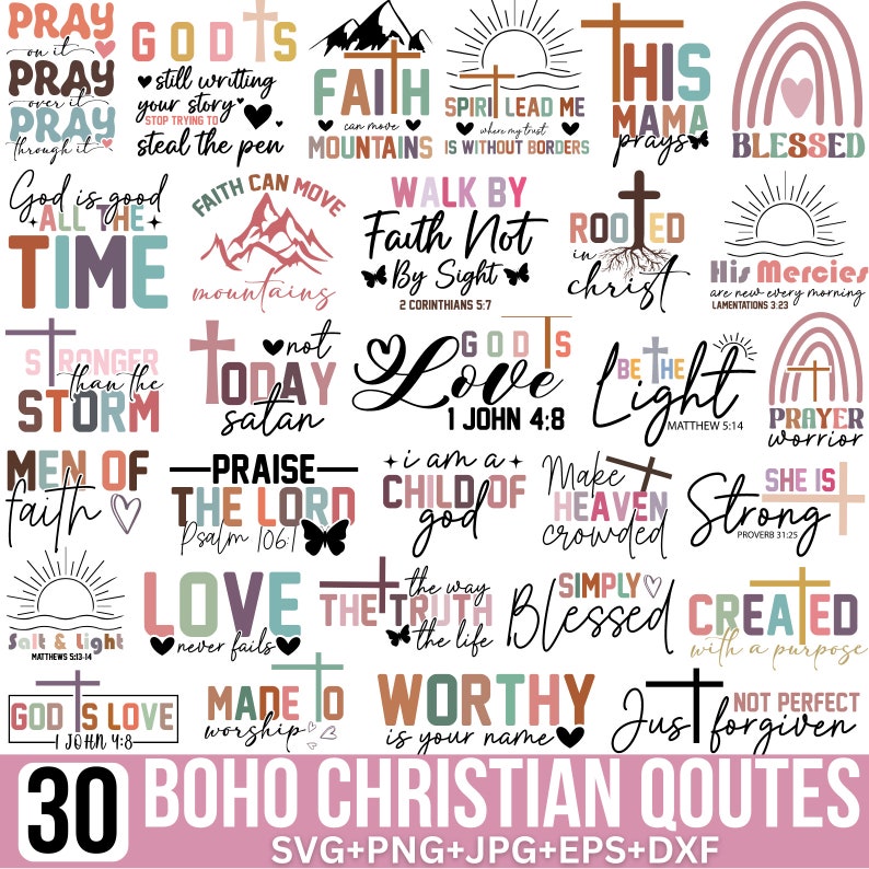May include: A set of 30 boho Christian quotes in a variety of colors and fonts. The quotes are displayed on a white background and include phrases such as "Faith can move mountains", "God is love", and "Rooted in Christ".