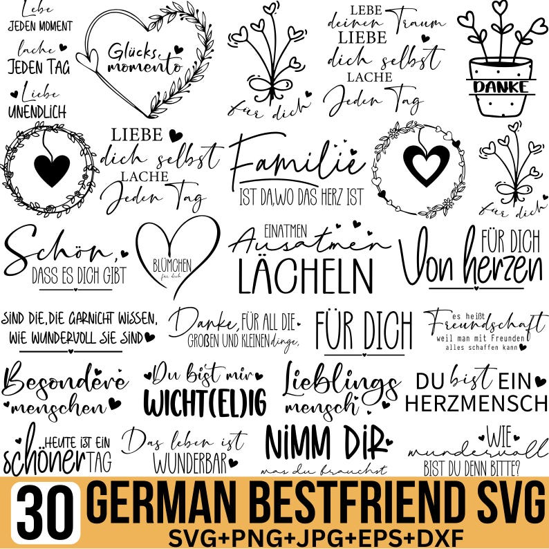 May include: A black and white graphic design set of 30 German best friend SVG files. The images include phrases like "Liebe dich selbst", "Familie", "Schon", "Aussatmen L&auml;cheln", "F&uuml;r dich von Herzen", "Du bist mir Wichtig", "Lieblings Mensch", "Nimm dir", "Du bist ein Herzmensch", and "Wie wunderbar bist du denn bitte?"