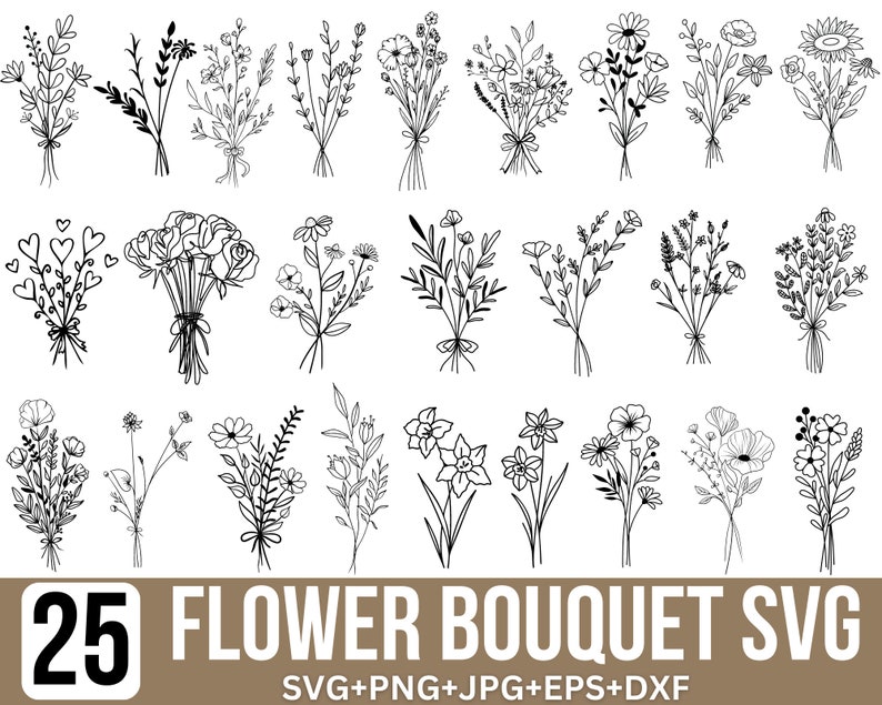 May include: A set of 25 black and white line drawings of flower bouquets. The bouquets are made up of various flowers and leaves. The text "25 FLOWER BOUQUET SVG" is at the bottom of the image. The text "SVG+PNG+JPG+EPS+DXF" is below the main text.