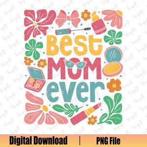 Best Mom Ever Png, Boho Mother’s Day Png, Retro Mama Png, Wildflower Mama Png, Mom Life Png, Mother Day Gift, Sublimation Design
