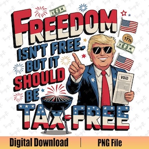 Grappige 4 juli png, vrijheid moet belastingvrij zijn png, grappige Trump BBQ png, Independence Day png, patriottisch shirt, Amerikaanse vlag png