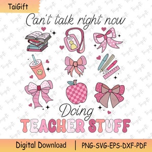 Can't Talk Right Now Doing Teacher Stuff Svg, Back To School Svg, Funny Teacher Quotes Svg, Teacher Stuff Svg, Teacher Appreciation Svg