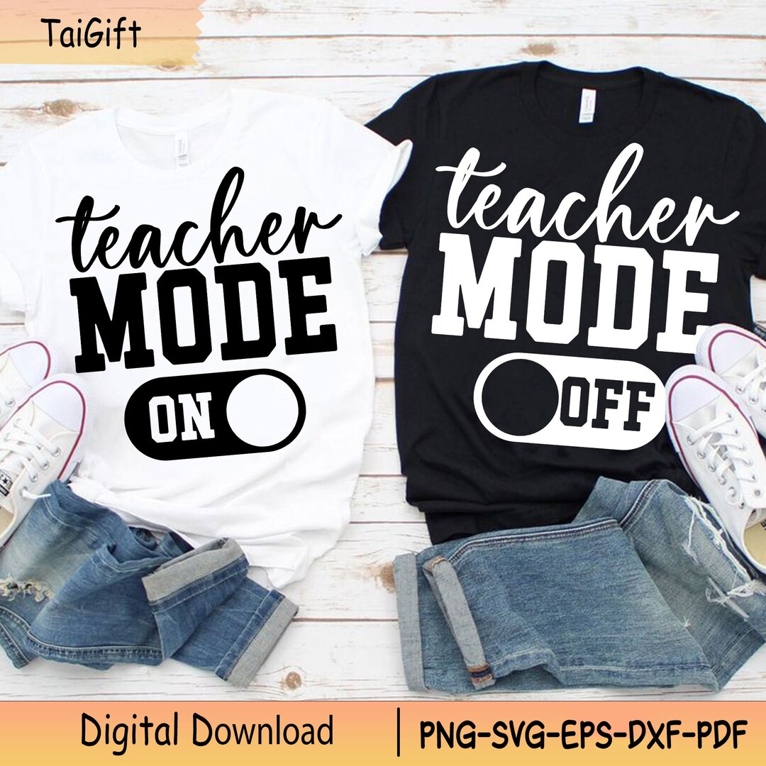 Teacher Mode on Svg, Teacher Mode off Svg, Back to School Svg, Funny ...