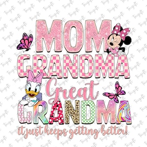 Mom Grandma Great Grandma It Just Keeps Getting Better Png, Mom Mouse Png, Mother&#39;s Day Png, Mouse and Friends, Mama Life Png,Gift for Mom