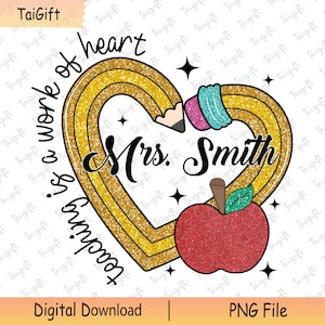 Personalized Teacher Png, Teaching is Work of Heart Png, Teacher Pencil Heart Glitter Png, Back To School Png, Custom Teacher Tee