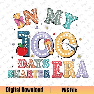 In My 100 Days Smarter Era Png, 100 Days of School Png, Back To School Png, Teacher 100 Days Png, Doodle Dots, School Life Shirt, School Png