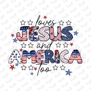 Loves Jesus and America Too Png, 4th of July Png, Christian Png, Independence Day Png, God Bless America Png, American Flag Patriotic Png