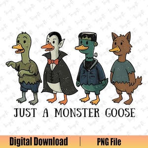 Just a Monster Goose Png, Halloween Monsters Png, Halloween Goose Png, Funny Halloween Shirt, Spooky Season Png, Zombie Dracula Frankenstein