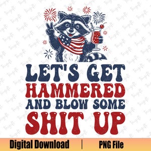 Funny 4th Of July Raccoon PNG, Let’s Get Hammered Sublimation Design, White And Feral Png, Independence Day Png, Funny America Shirt