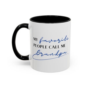 My Favorite People Call Me Grandpa Mug 11oz - Father's Day Gift - Mug for Granddad - Gift for Grandfather