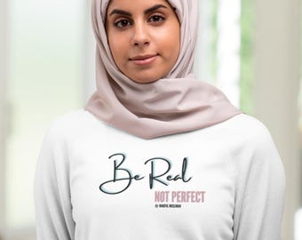 Be Real, Not Perfect Mindful Muslimah Long Sleeve T-Shirt, Ramadan, Eid Gift, Muslim Girl Hijab Gift, Islamic, Eid Long Sleeve Tee