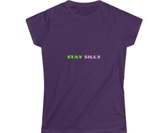 STAY SILLY SHIRT, Offensive Shirt, Meme Shirt, Shirts That Go Hard, Fun Quote Hilarious Tee, Cool Humor Clothes