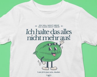 Ich halte das alles nicht mehr aus, lass gut sein jetzt - Witziges sarkastisches Grafik T-Shirt Unisex, Deutsches Meme, Lustiger Spruch