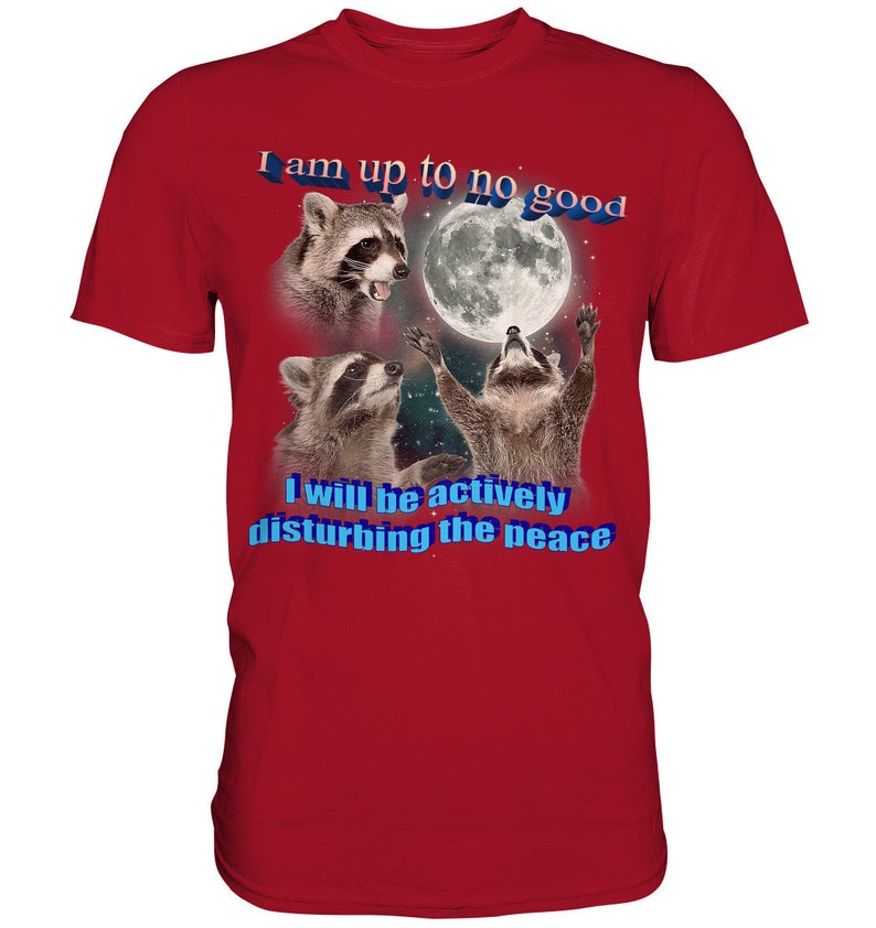I am Up To No Good Raccoon Meme Shirt, Possum Meme Shirt, Raccoon Shirt, Full Moon Shirt, Funny Stupid Shirts, Trash Panda Fan Shirt Classic Red