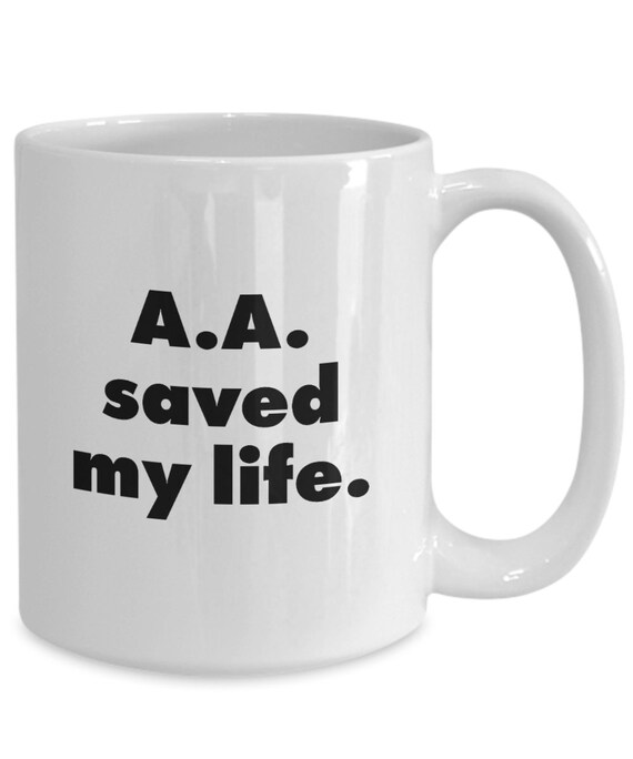 Sobriety Gift Mug. Aa Saved My Life. Recovery Mug. 12 Steps. Recovery  Clubhouse Mug. Alcoholics Anonymous Coffee Mug. - Etsy