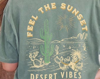 Shirt Arizona Desert Vibes, Feel the Sunset Graphic T-shirt, Phoenix Desert Esthetic T-shirt, Vintage Cactus Adventure-shirt, T-shirt voor- en achterkant