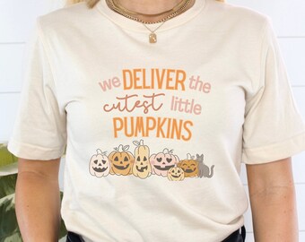 Labor & Delivery Nurse, We Deliver The Cutest Little Pumpkins, L+D Halloween, Fall Shirt