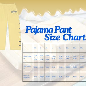 May include: A size chart for pajama pants with measurements in inches. The chart shows the waist width, hip width, and outseam length for sizes XS to 4XL. The chart is on a yellow background with a picture of a pair of yellow pajama pants with the word "BUTTER" on the left leg.