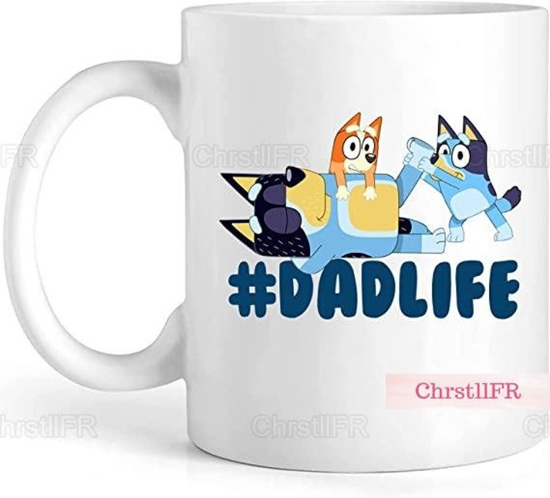 Bluey Mug Bluey Dad Tea Cup Bluey Dad Life Coffee Mug Bluey Etsy