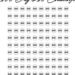 May include: A black and white graphic with the text "100 Day $10 Challenge" at the top. There are 100 circles arranged in 10 rows of 10 circles each. Each circle contains the text "$10". The text "Goal $1000" is at the bottom of the graphic.