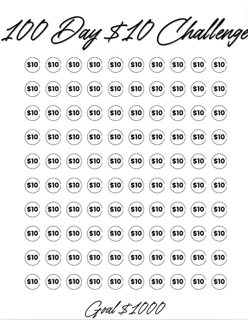 May include: A black and white graphic with the text "100 Day $10 Challenge" at the top. There are 100 circles arranged in 10 rows of 10 circles each. Each circle contains the text "$10". The text "Goal $1000" is at the bottom of the graphic.