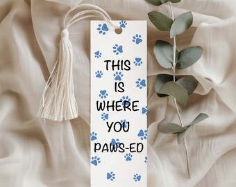 This Is Where You Paws-ed Bookmark || Fun Bookmark || Gift For Reader