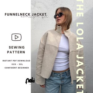 May include: A beige funnelneck jacket with a ribbed texture, featuring a full-length front zipper and an oversized fit. The text on the image reads: FUNNELNECK JACKET, THE LOLA JACKET, SEWING PATTERN, INSTANT PDF DOWNLOAD, XXS - 3XL, CONFIDENT BEGINNER.