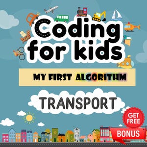 Puede incluir: Una ilustración colorida de un libro titulado "Coding for Kids: My First Algorithm: Transport". La portada del libro presenta varios modos de transporte, incluyendo un automóvil, un tren, un avión, una bicicleta, un barco y un submarino. El libro se anuncia como un "Get Free Bonus".