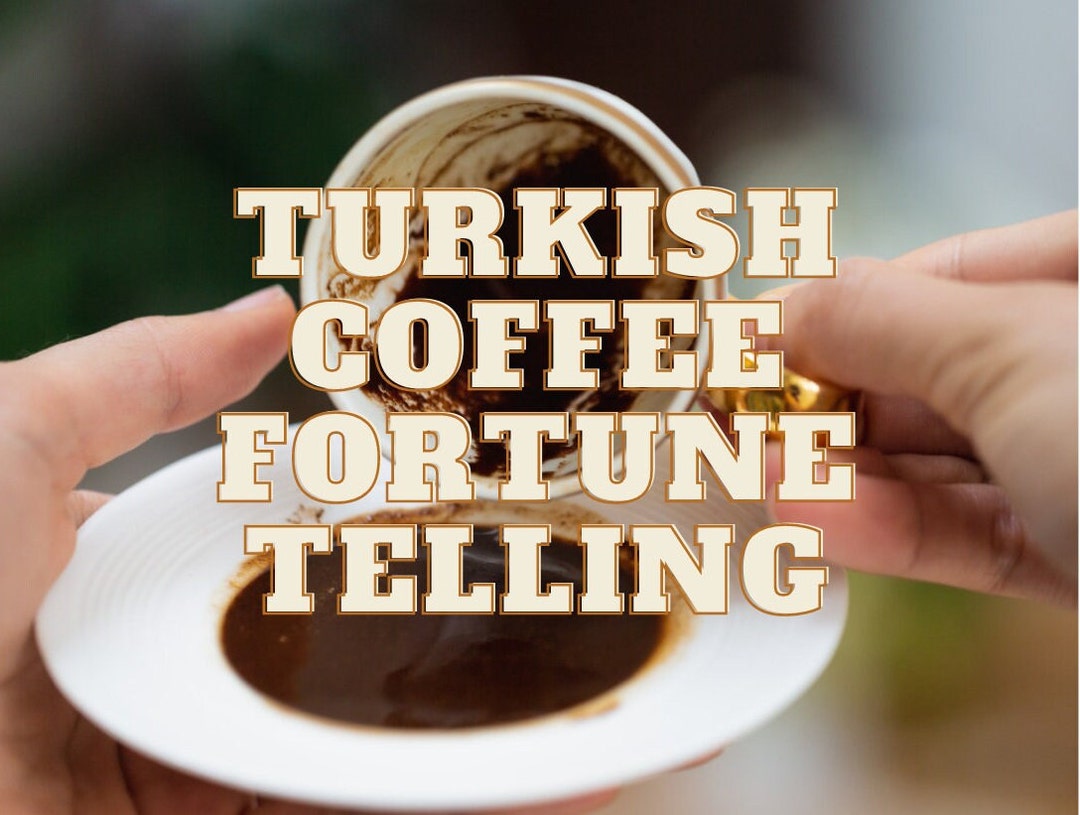 Turkish Coffee Fortune Teller, Psychic Coffee Reading, Fortune Telling