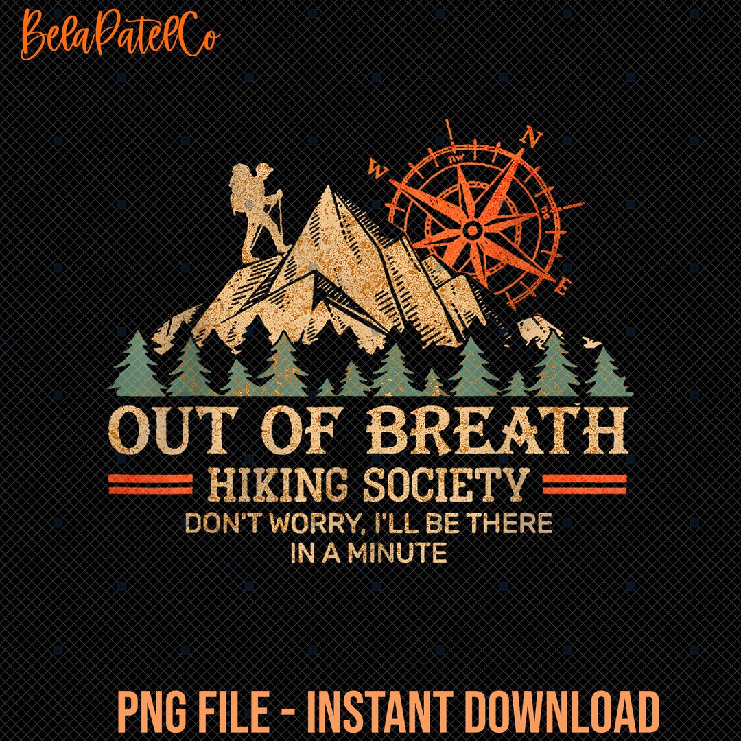 Out of Breath Hiking Society Png Don’t Worry I’ll Be - Etsy