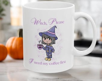 Witch Please Coffee Mug: Funny Spooky Season Gift